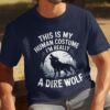 247bfe00-c91e-4dbf-87b5-cc46bd7ba218 This Is My Human Costume Im Really A Dire Wolf Funny Halloween TShirt Wolf Lover Gift Cool Graphic Tee Unique Shirt Present