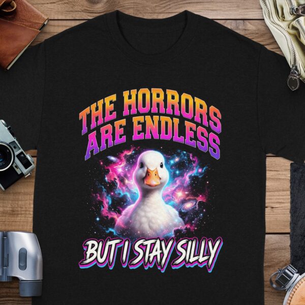 Silly Goose T-Shirt | The Horrors Are Endless But I Stay Silly Duck Meme Tee | Funny Cosmic Graphic Humor Shirt | Quirky Gift