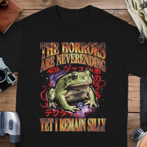 3ad9d0de-2178-4c44-bf11-1938e9236a3c Cosmic Frog T-Shirt, The Horrors Are Neverending Yet I Remain Silly, Funny Dark Humor Eldritch Weirdcore Meme Tee