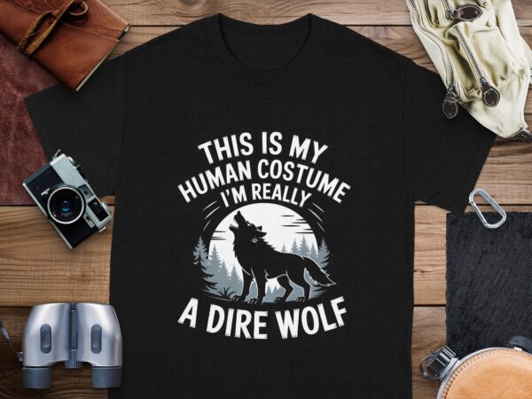 40035e6d-9d2b-4bbe-9629-27c49ed3da9e This Is My Human Costume Im Really A Dire Wolf Funny Halloween TShirt Wolf Lover Gift Cool Graphic Tee Unique Shirt Present