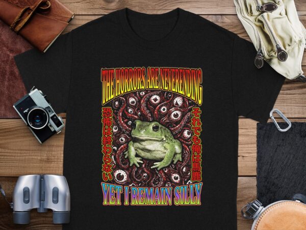 57e5179f-96e4-47a0-a30d-d3f74fda5daa Horrors Are Neverending Yet I Remain Silly Frog T-Shirt, Funny Existential Meme Tee, Dark Humor Gift, Japanese Frog Weirdcore Shirt
