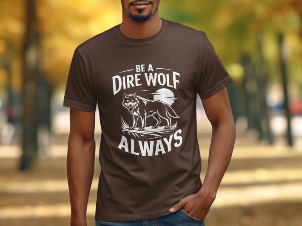 661ccc39-8dbd-48a7-af64-35bfea6a67ee Wolf Lover T-Shirt, Be A Dire Wolf Always Tee, Wolf Pack Shirt, Vintage Wolf Graphic Tee, Nature Lover Shirt, Wildlife Enthusiast Tee