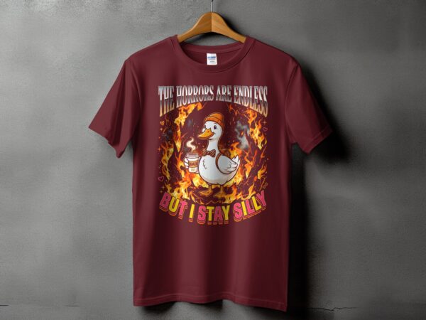 6d7c852d-aa37-4fe3-840f-66236ae1a5fe Horrors Are Endless But I Stay Silly T-Shirt