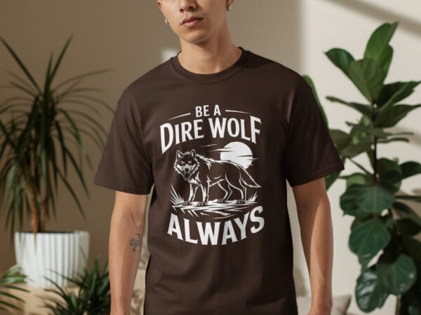 713e822e-abcc-4165-869b-b2685ff63a81 Wolf Lover T-Shirt, Be A Dire Wolf Always Tee, Wolf Pack Shirt, Vintage Wolf Graphic Tee, Nature Lover Shirt, Wildlife Enthusiast Tee