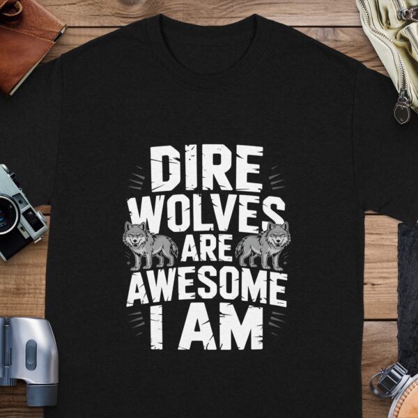 Dire Wolves Are Awesome I Am T-Shirt, Funny Wolf Lover Shirt, Cute Wolves Tee, Animal Lovers Gift, Unique Graphic Tee, Casual T-Shirt