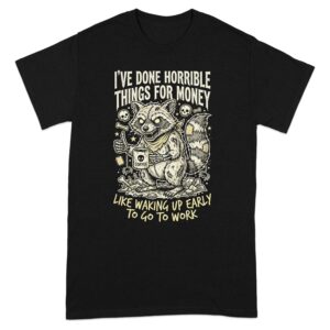 d185660e-c92b-407e-a6de-080d171f0ff1 Horrible Things For Money Raccoon T-Shirt | Funny Coffee Zombie Gift Tee for Work Haters & Night Owls