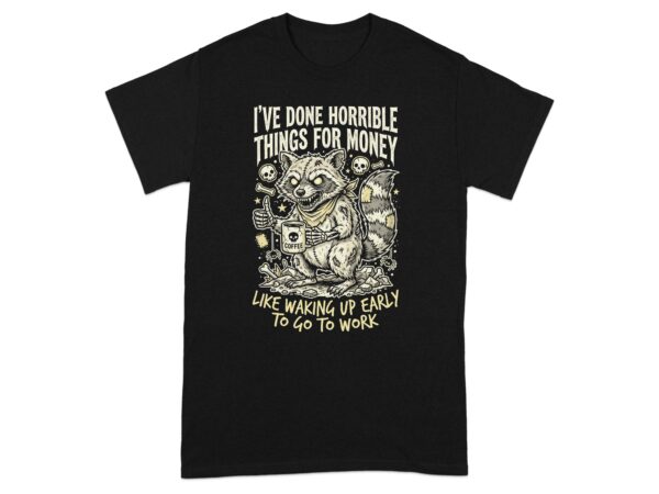 d185660e-c92b-407e-a6de-080d171f0ff1 Horrible Things For Money Raccoon T-Shirt | Funny Coffee Zombie Gift Tee for Work Haters & Night Owls