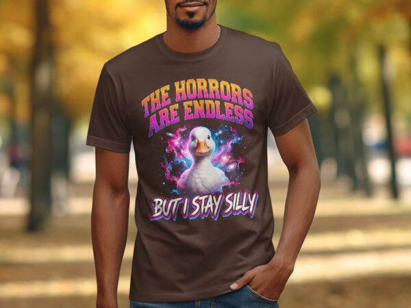 d2658544-f8ce-4edc-bfff-db5333740c55 Silly Goose T-Shirt | The Horrors Are Endless But I Stay Silly Duck Meme Tee | Funny Cosmic Graphic Humor Shirt | Quirky Gift