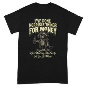 d6ef9bb9-6855-453d-a812-b33f1b65dfc8 Horrible Things For Money Raccoon T-Shirt | Funny Coffee Anti-Work Sarcastic Gift for Coworker & Boss | Voodoo Zombie Tee