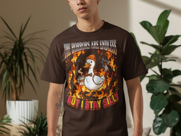 f63ed5f5-8aac-4dad-9e22-1e9771ba2154 Horrors Are Endless But I Stay Silly T-Shirt